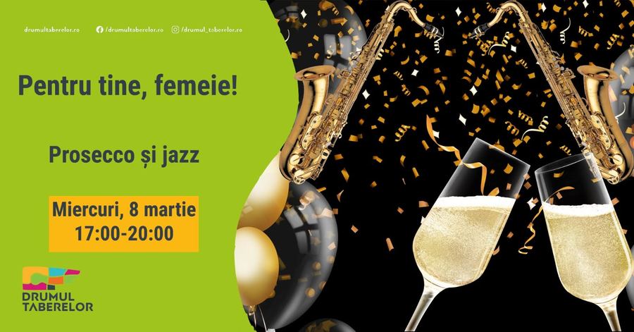 Afiș Pentru tine, femeie! Prosecco și jazz la Drumul Taberelor